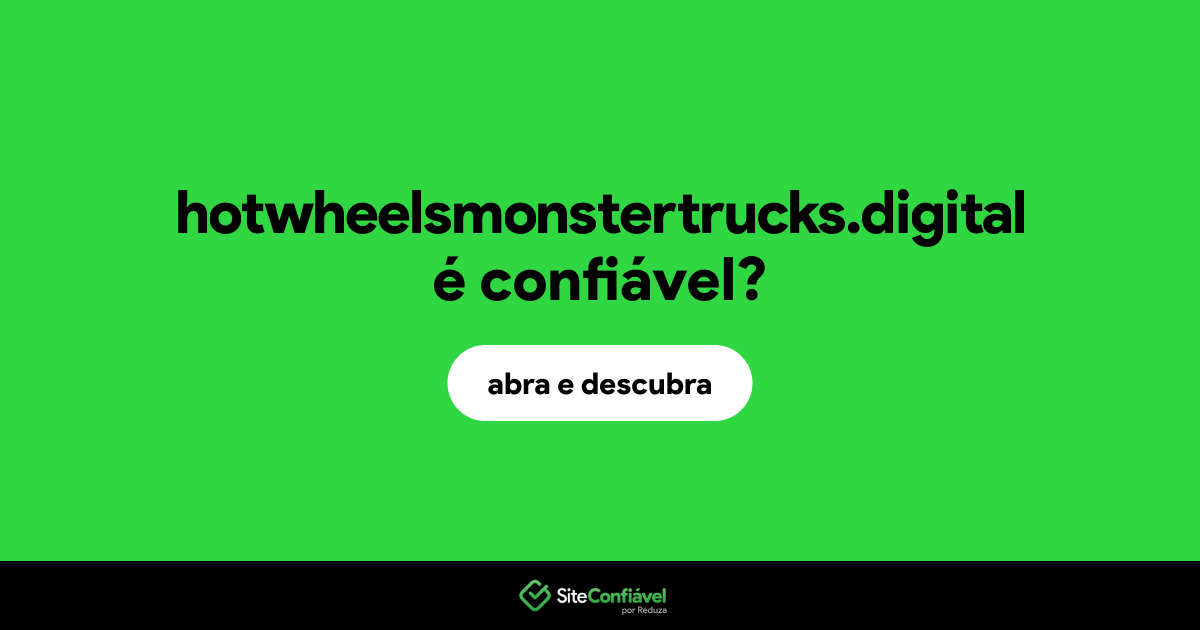 O site hotwheelsmonstertrucks.digital é confiável?