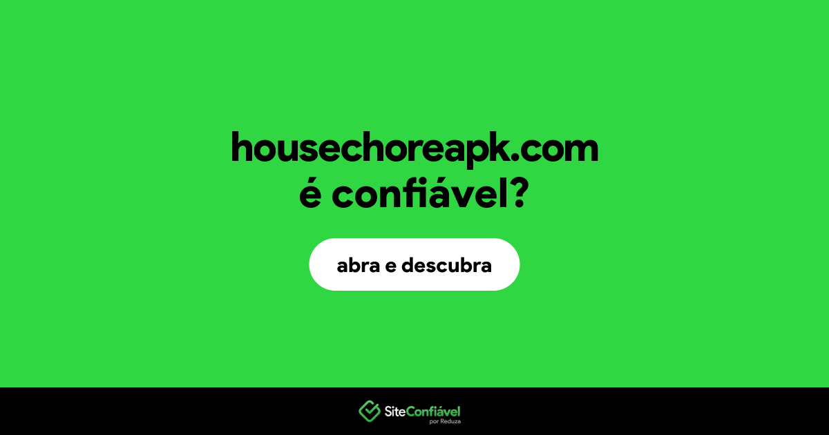 O site housechoreapk.com é confiável?