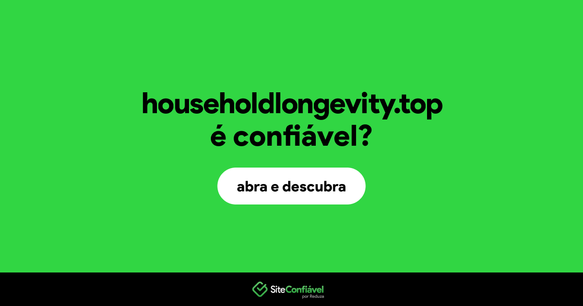 O site householdlongevity.top é confiável?