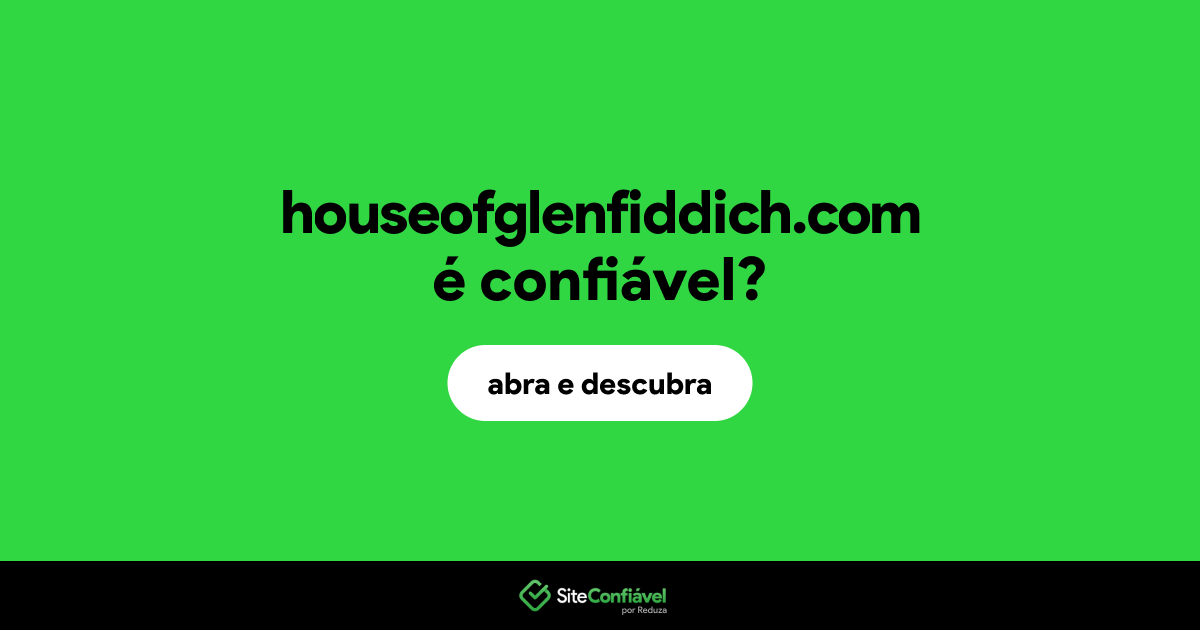 O site houseofglenfiddich.com é confiável?