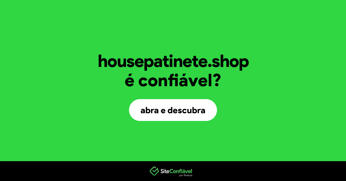 O site housepatinete.shop é confiável?
