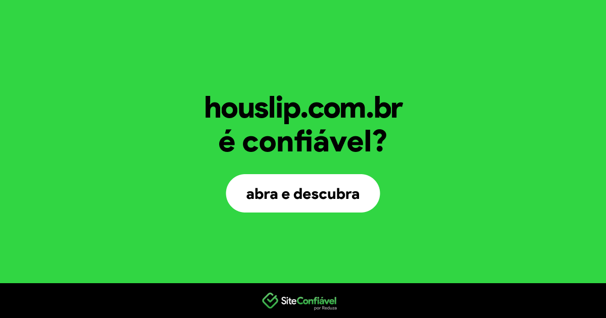 O site houslip.com.br é confiável?