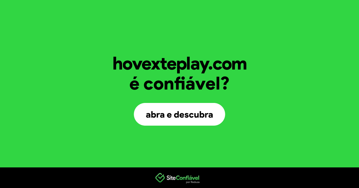 O site hovexteplay.com é confiável?