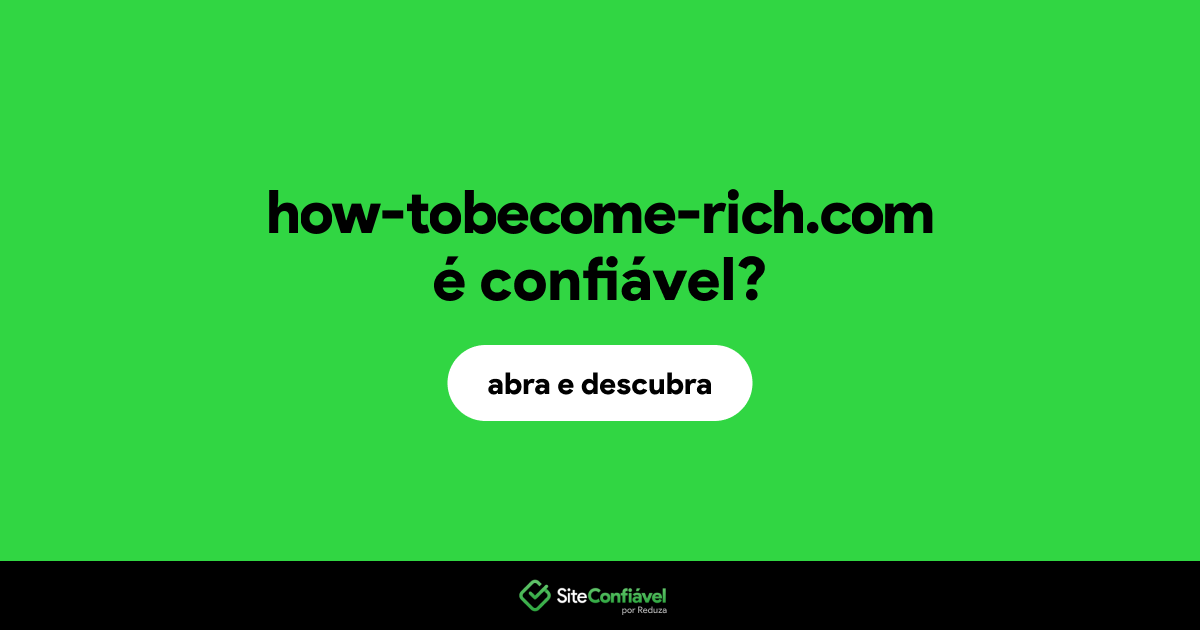 O site how-tobecome-rich.com é confiável?