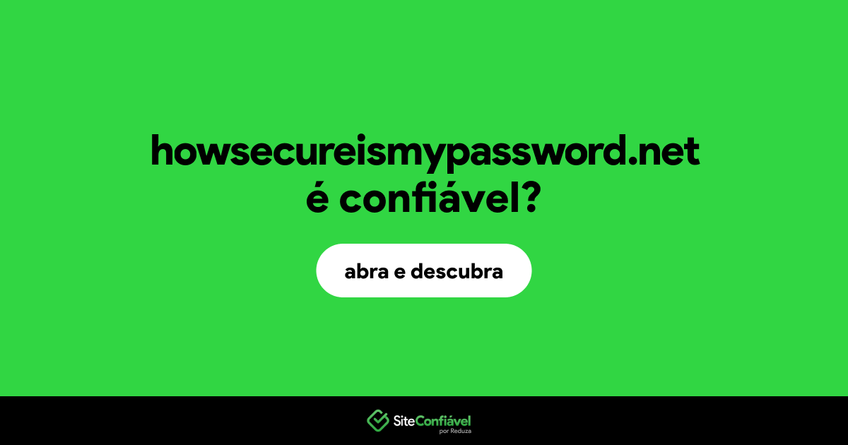 O site howsecureismypassword.net é confiável?