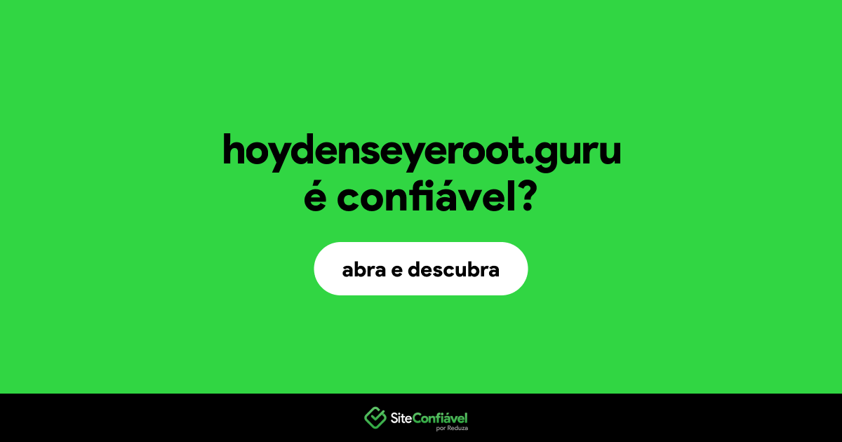 O site hoydenseyeroot.guru é confiável?