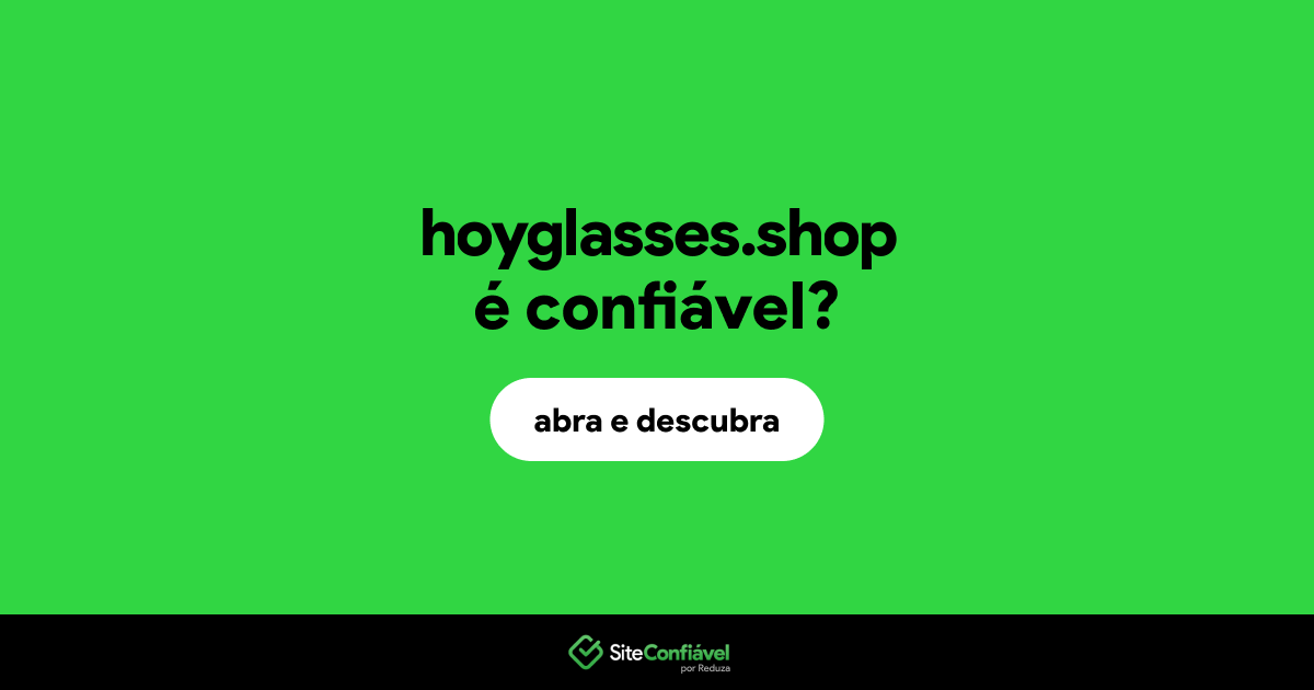 O site hoyglasses.shop é confiável?