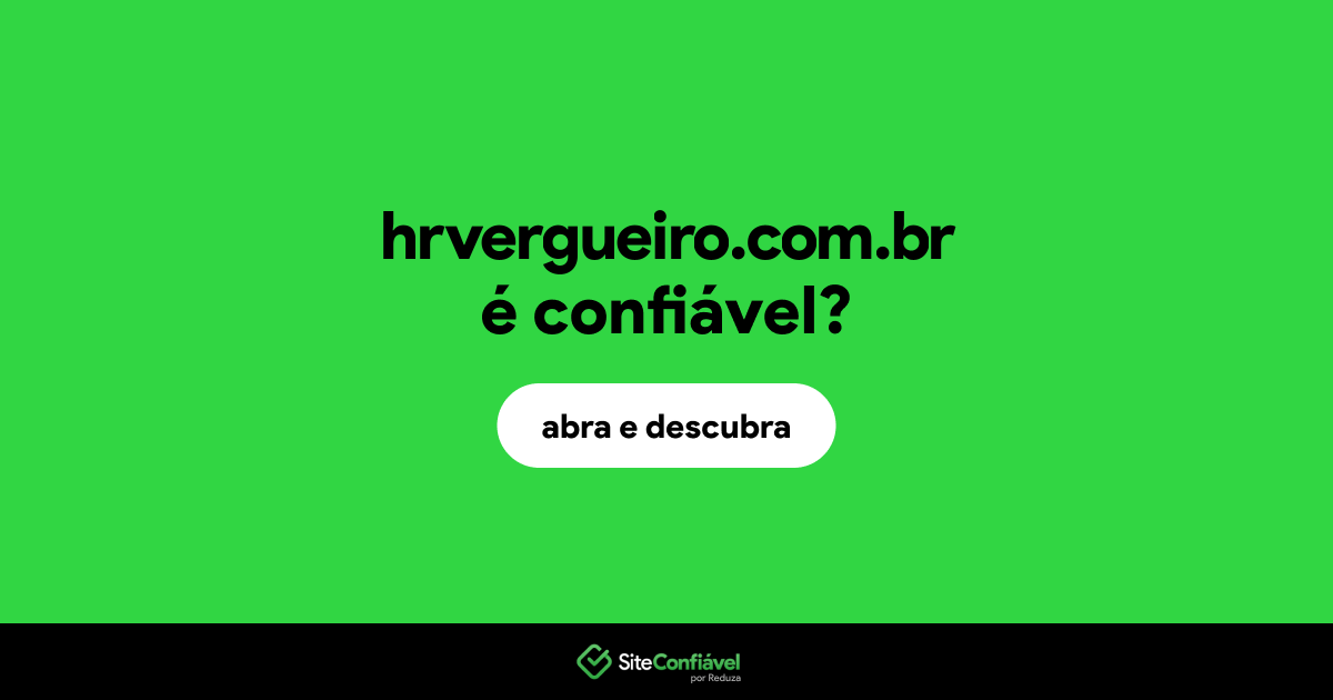 O site hrvergueiro.com.br é confiável?