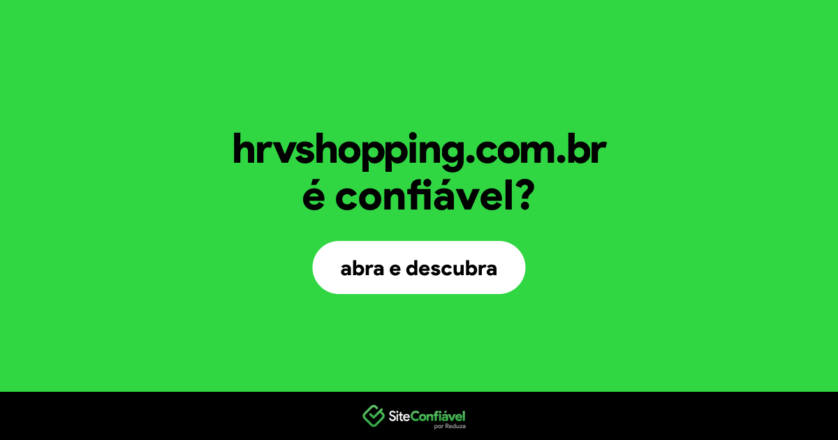 O site hrvshopping.com.br é confiável?