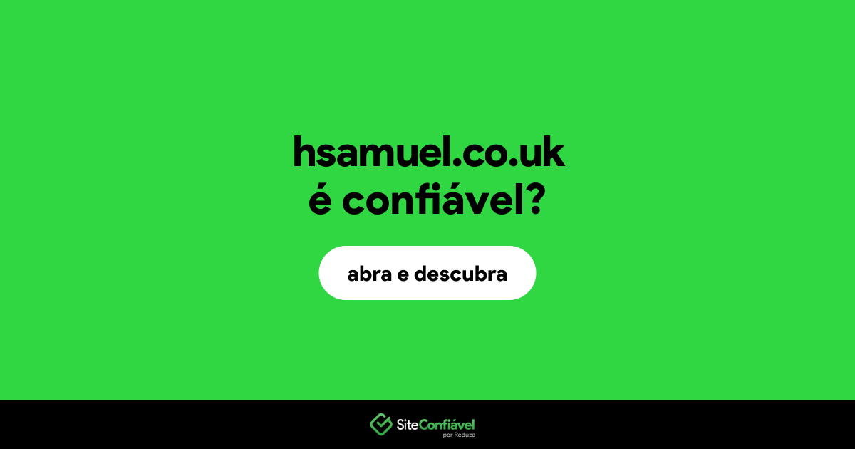 O site hsamuel.co.uk é confiável?