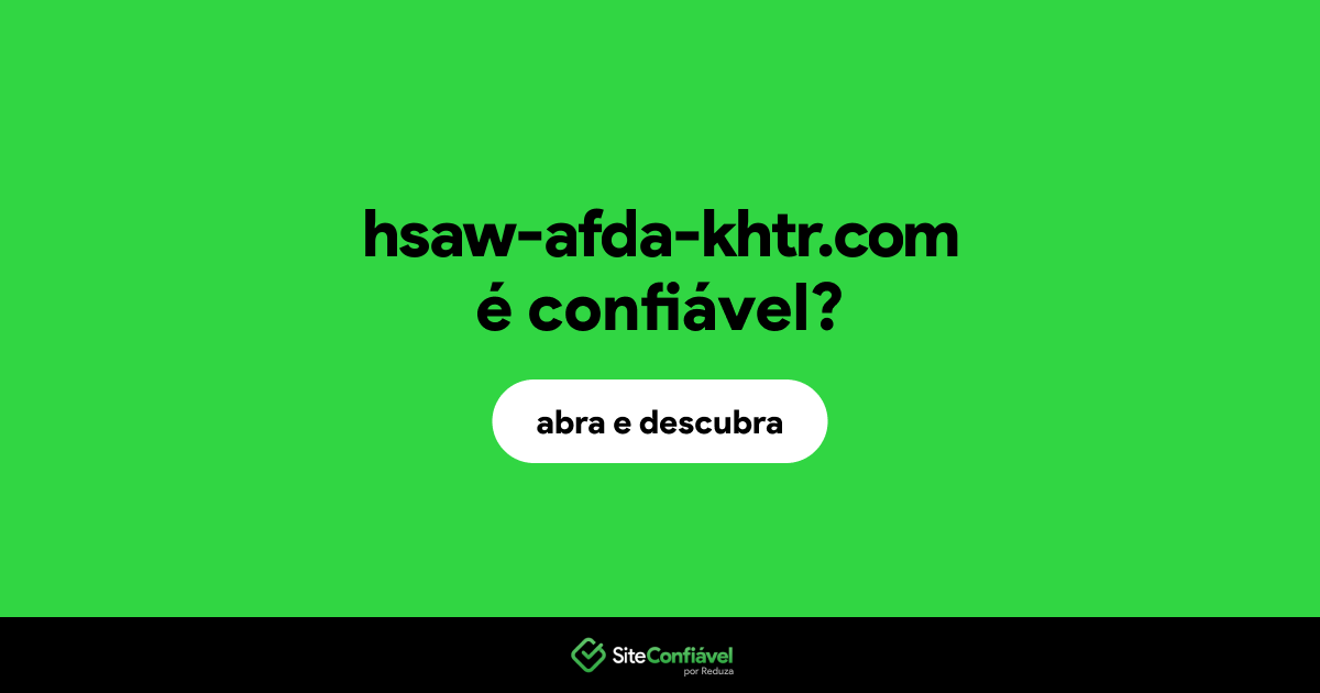 O site hsaw-afda-khtr.com é confiável?
