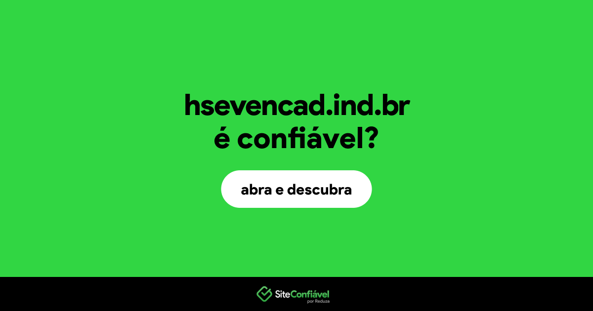 O site hsevencad.ind.br é confiável?