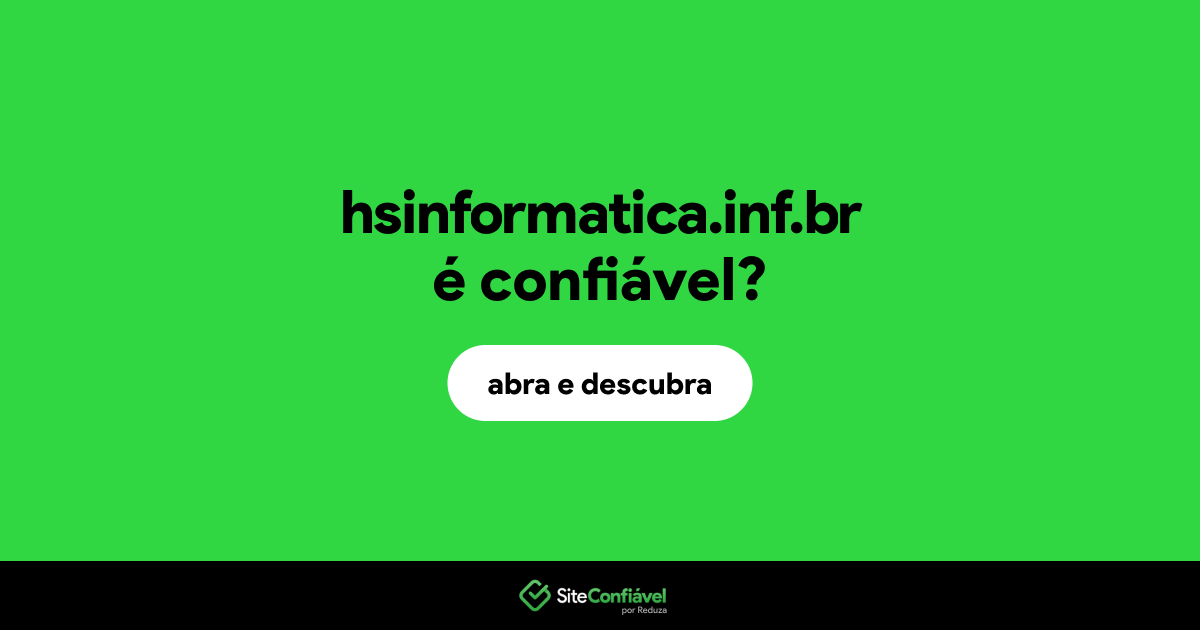 O site hsinformatica.inf.br é confiável?