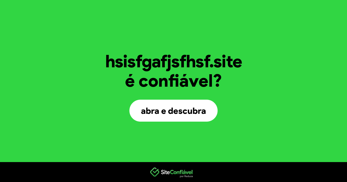 O site hsisfgafjsfhsf.site é confiável?