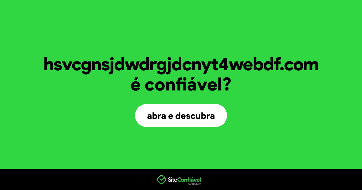 O site hsvcgnsjdwdrgjdcnyt4webdf.com é confiável?
