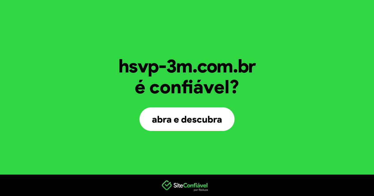 O site hsvp-3m.com.br é confiável?