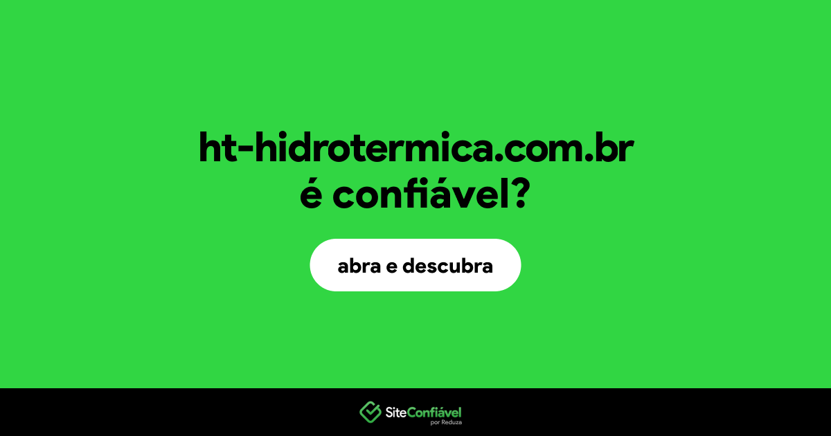 O site ht-hidrotermica.com.br é confiável?