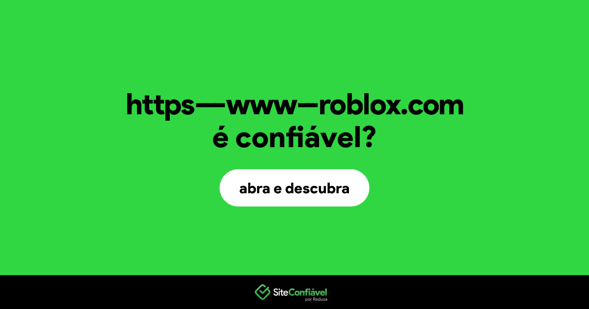 O site https---www--roblox.com é confiável?