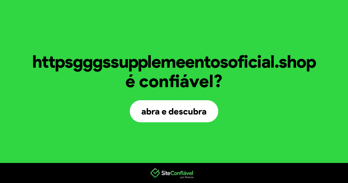O site httpsgggssupplemeentosoficial.shop é confiável?
