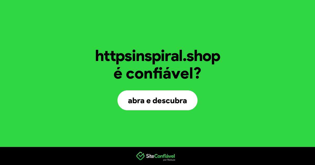 O site httpsinspiral.shop é confiável?