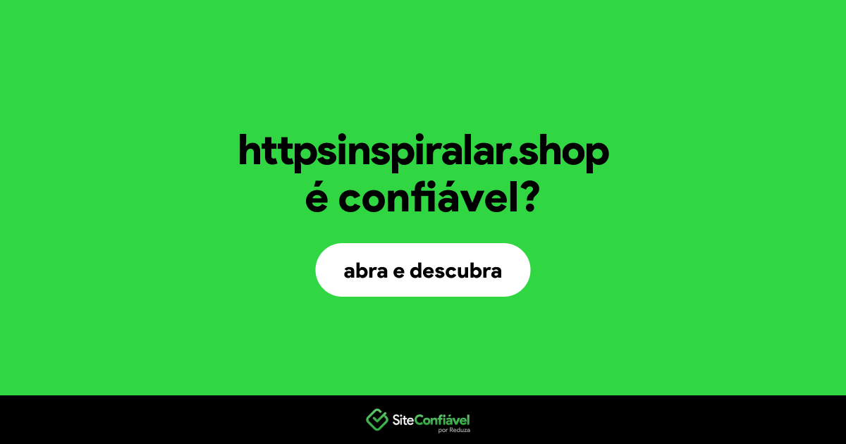 O site httpsinspiralar.shop é confiável?