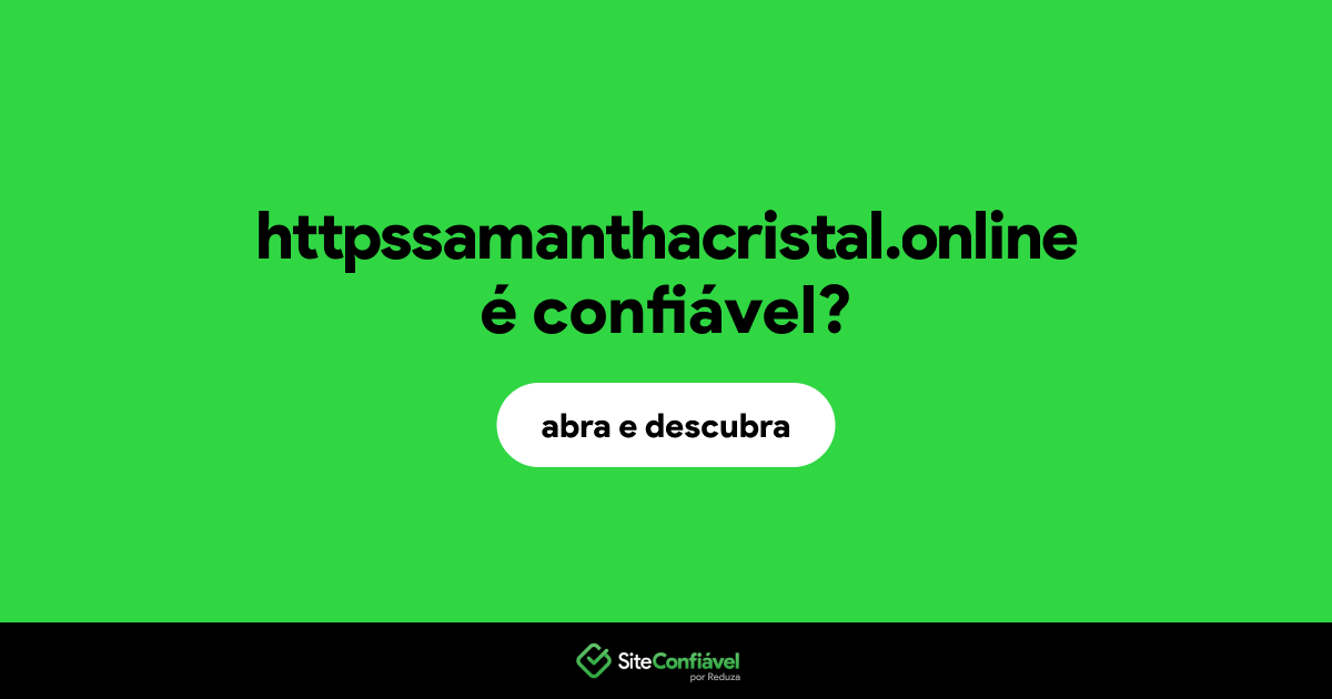O site httpssamanthacristal.online é confiável?