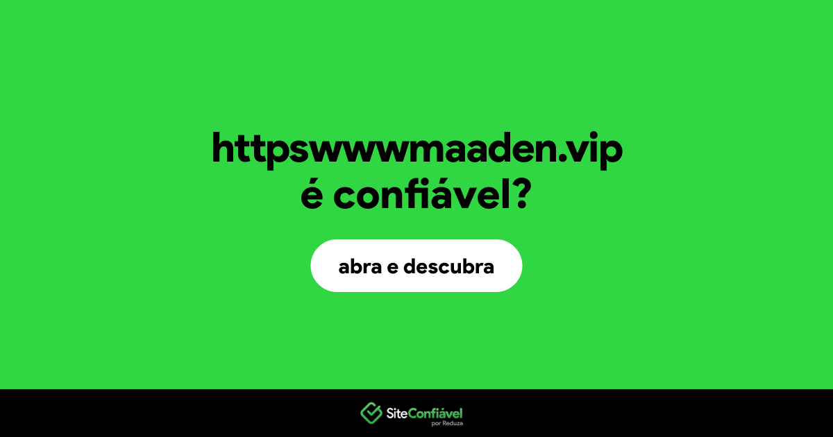 O site httpswwwmaaden.vip é confiável?