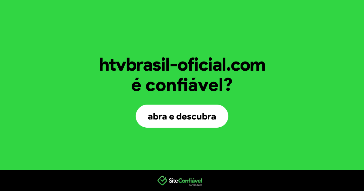 O site htvbrasil-oficial.com é confiável?