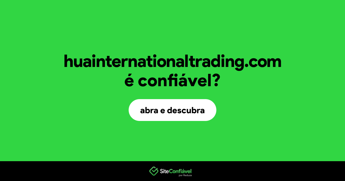O site huainternationaltrading.com é confiável?