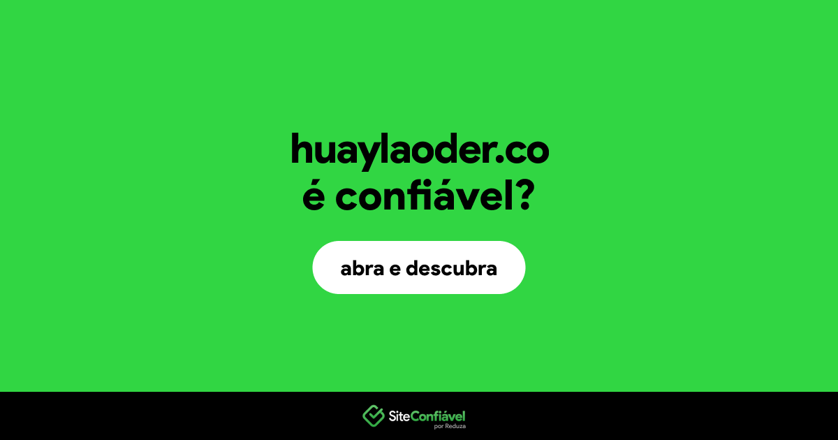 O site huaylaoder.co é confiável?