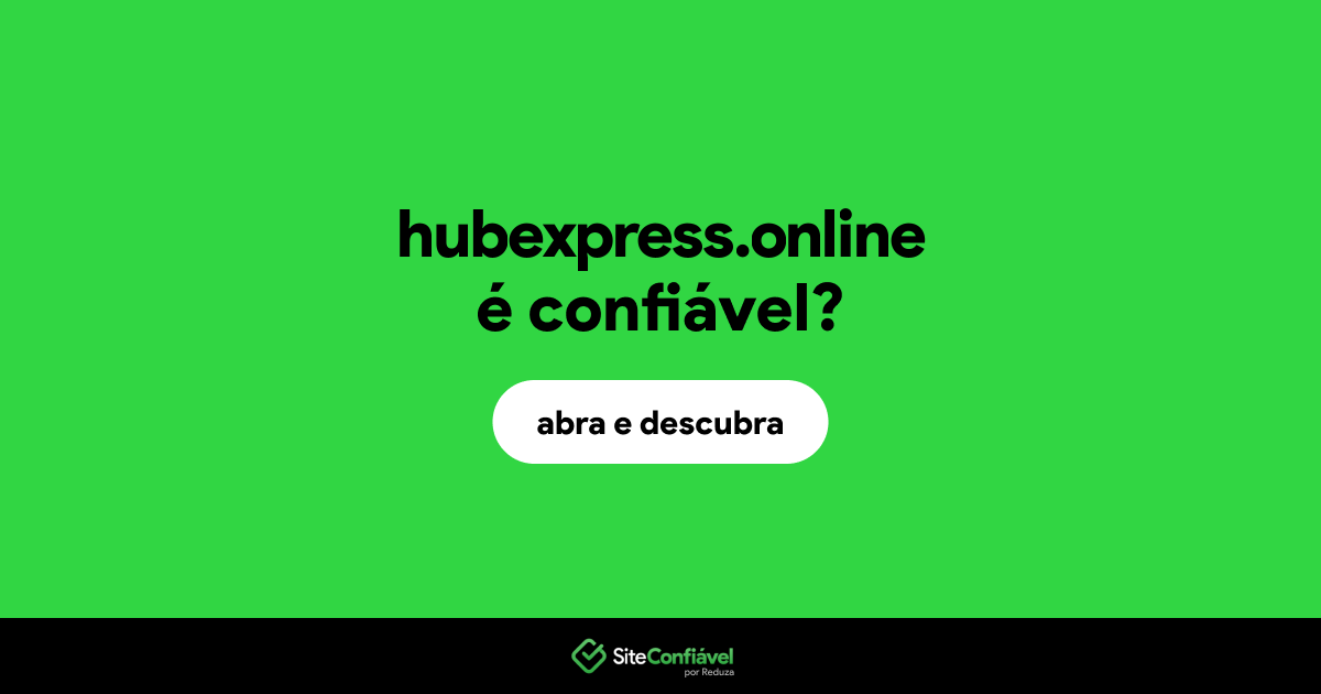 O site hubexpress.online é confiável?