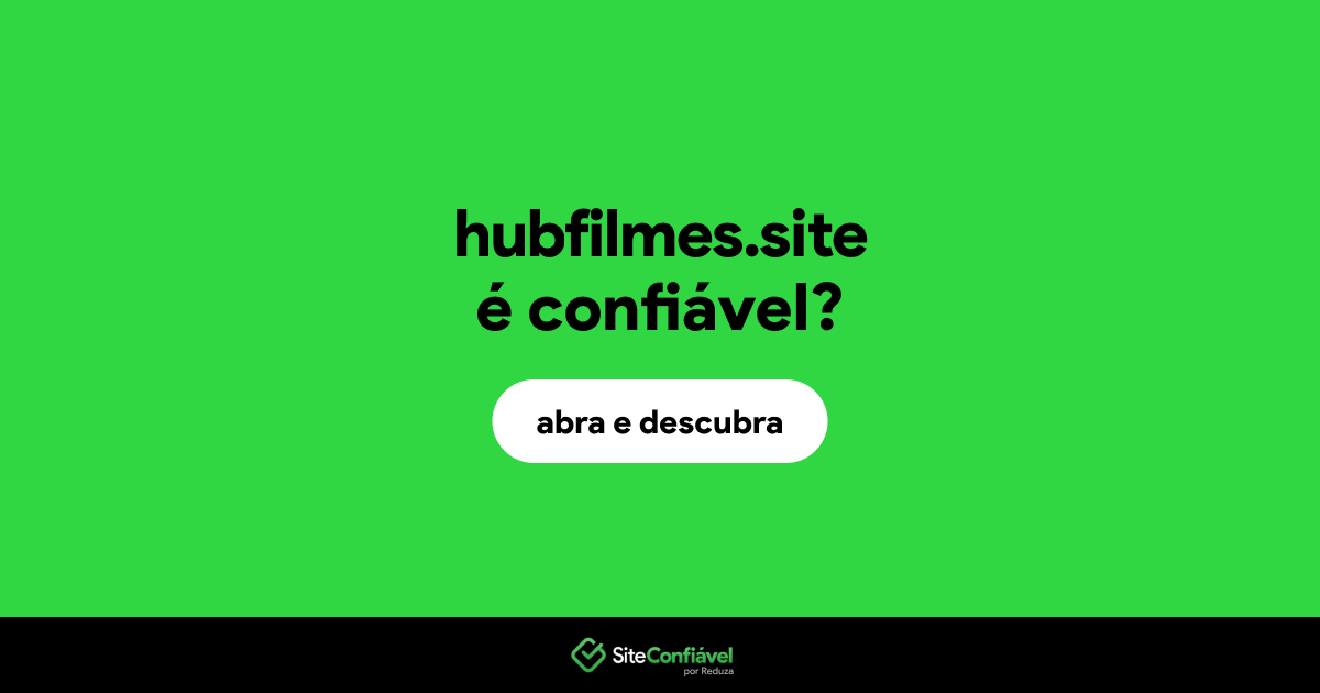 O site hubfilmes.site é confiável?