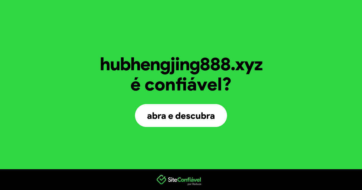 O site hubhengjing888.xyz é confiável?
