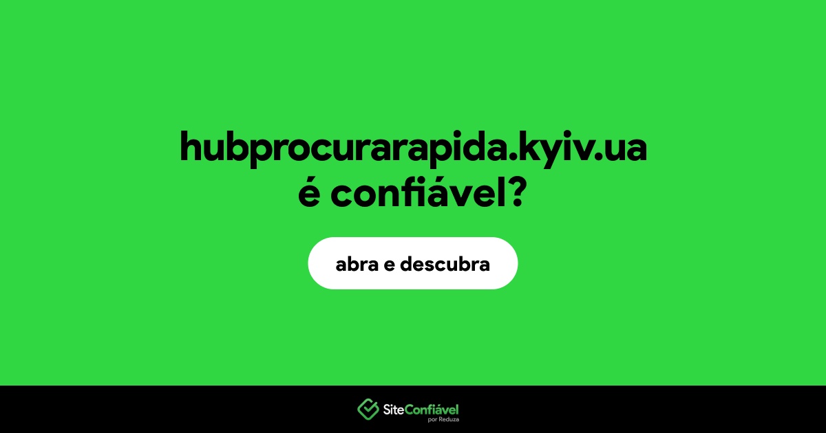 O site hubprocurarapida.kyiv.ua é confiável?