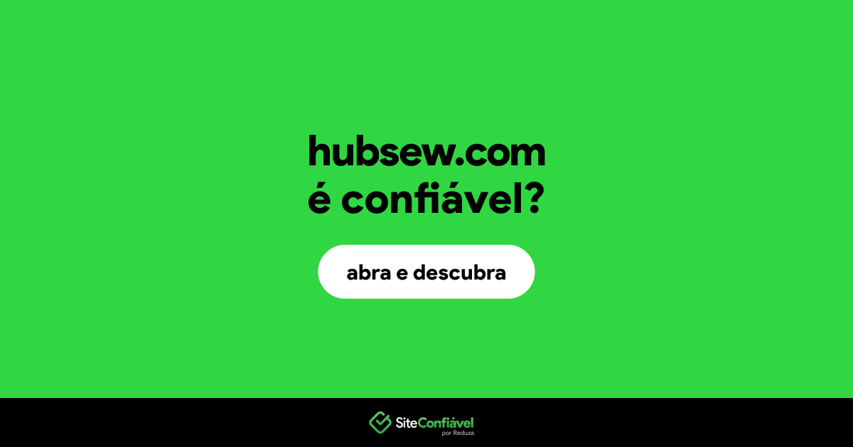 O site hubsew.com é confiável?
