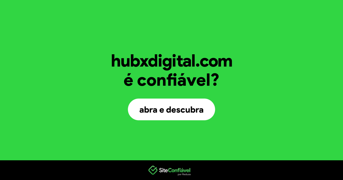 O site hubxdigital.com é confiável?
