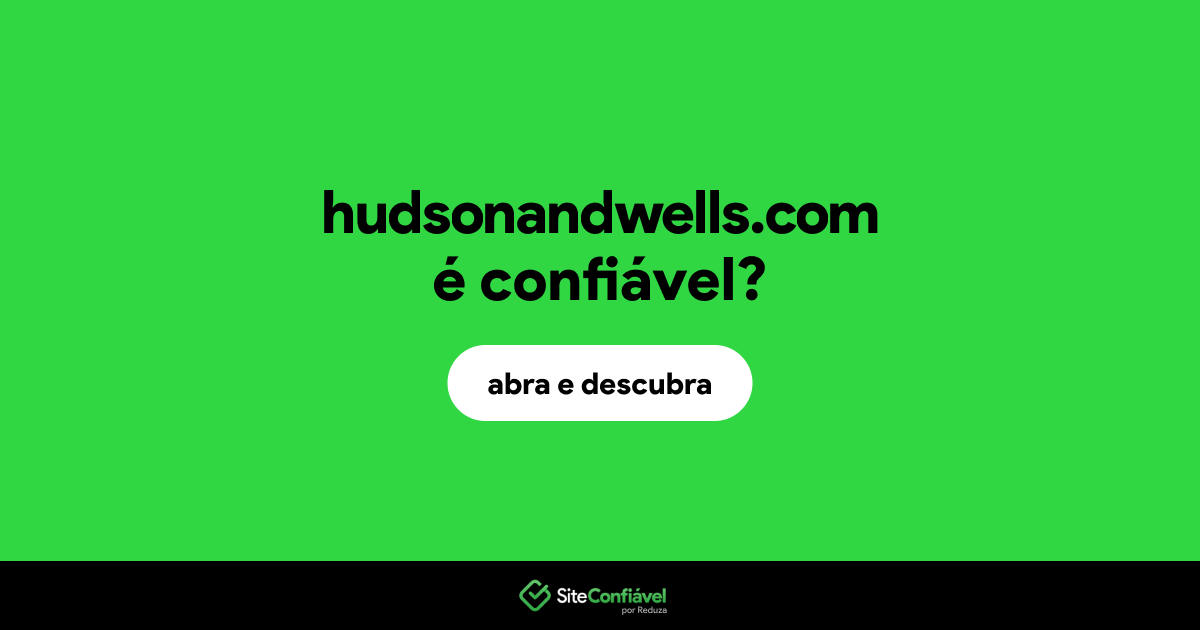 O site hudsonandwells.com é confiável?