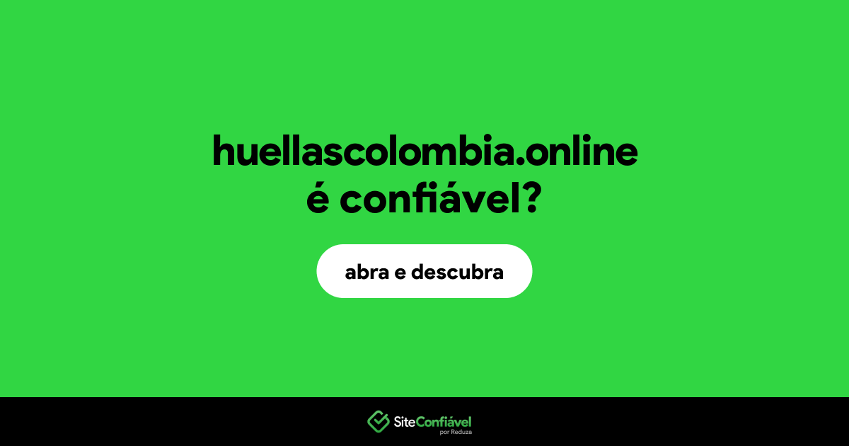 O site huellascolombia.online é confiável?