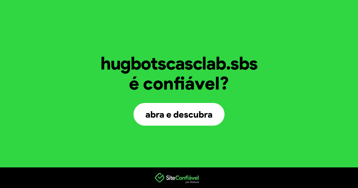 O site hugbotscasclab.sbs é confiável?