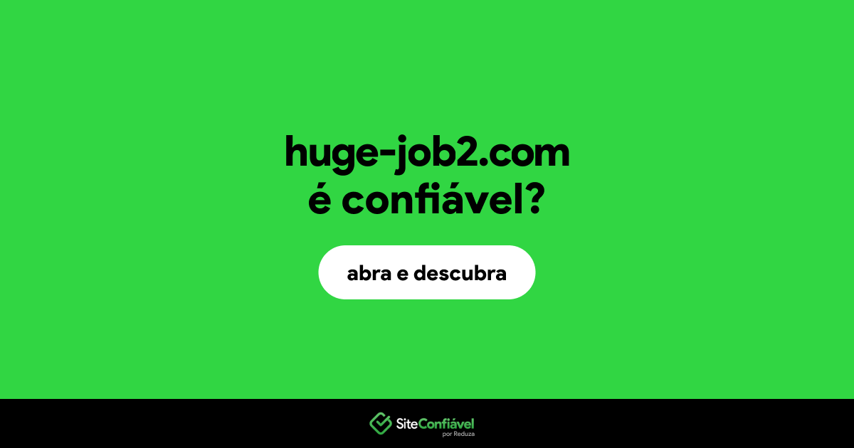 O site huge-job2.com é confiável?