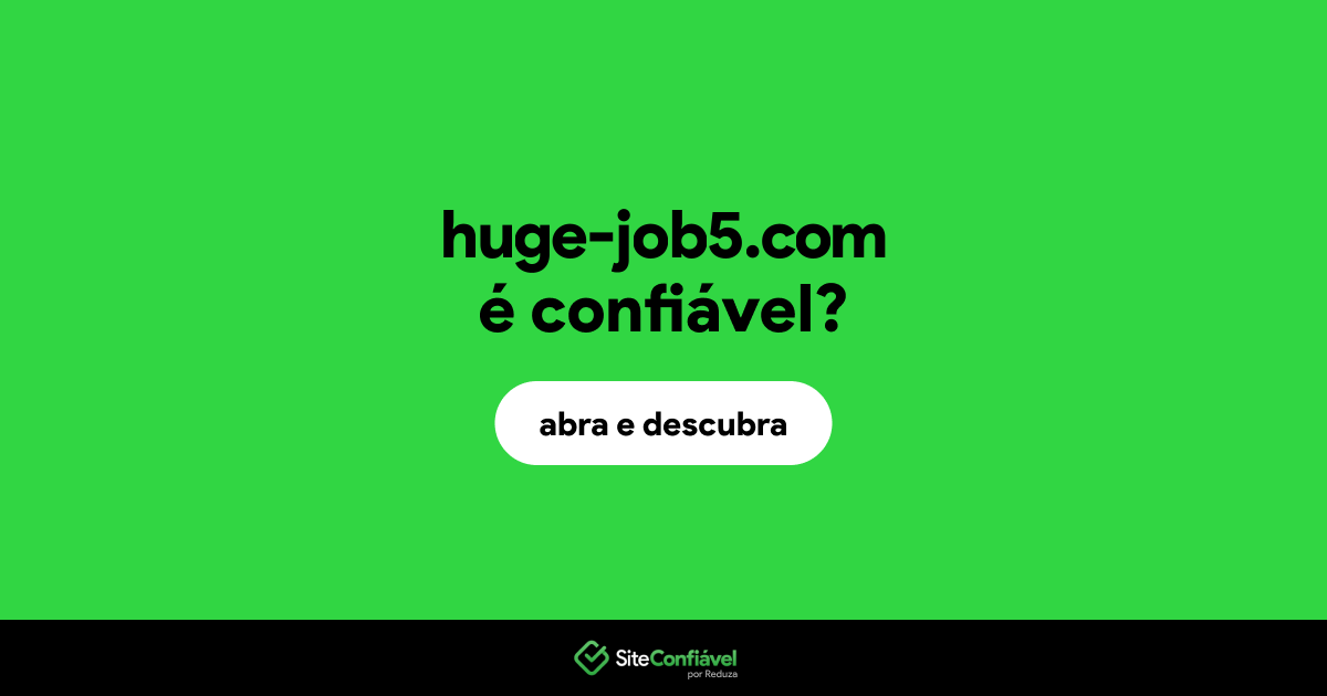 O site huge-job5.com é confiável?