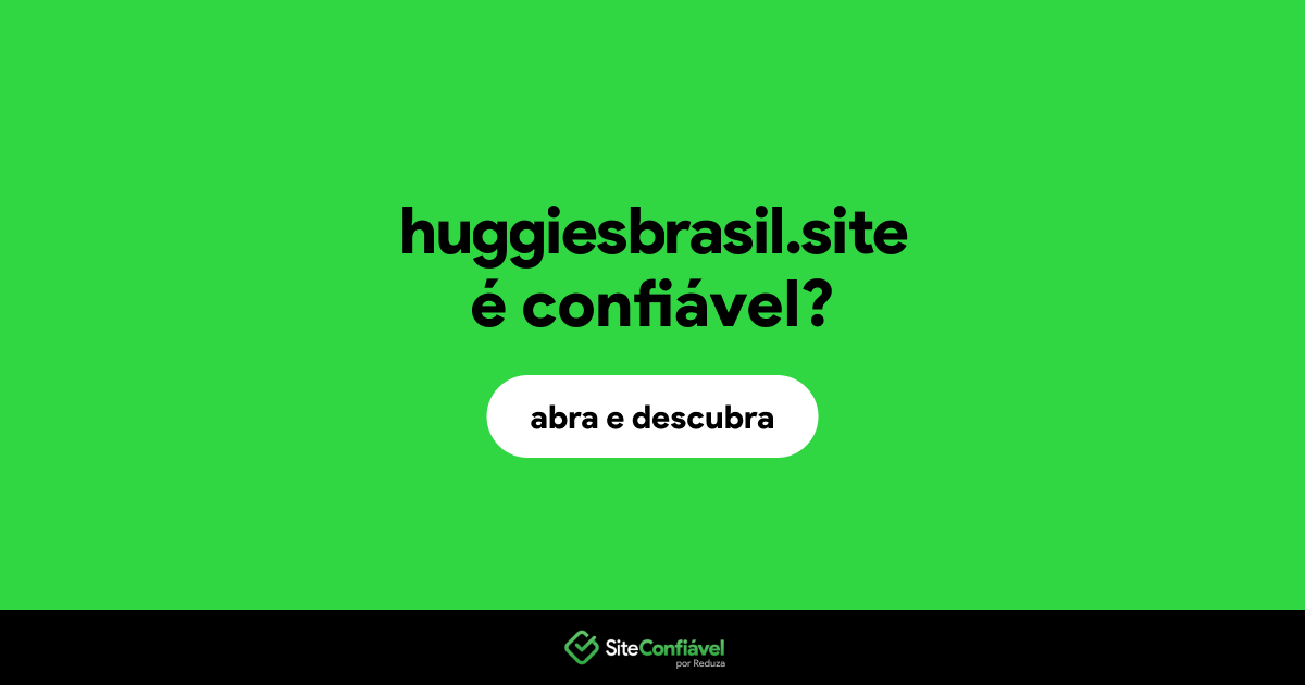 O site huggiesbrasil.site é confiável?