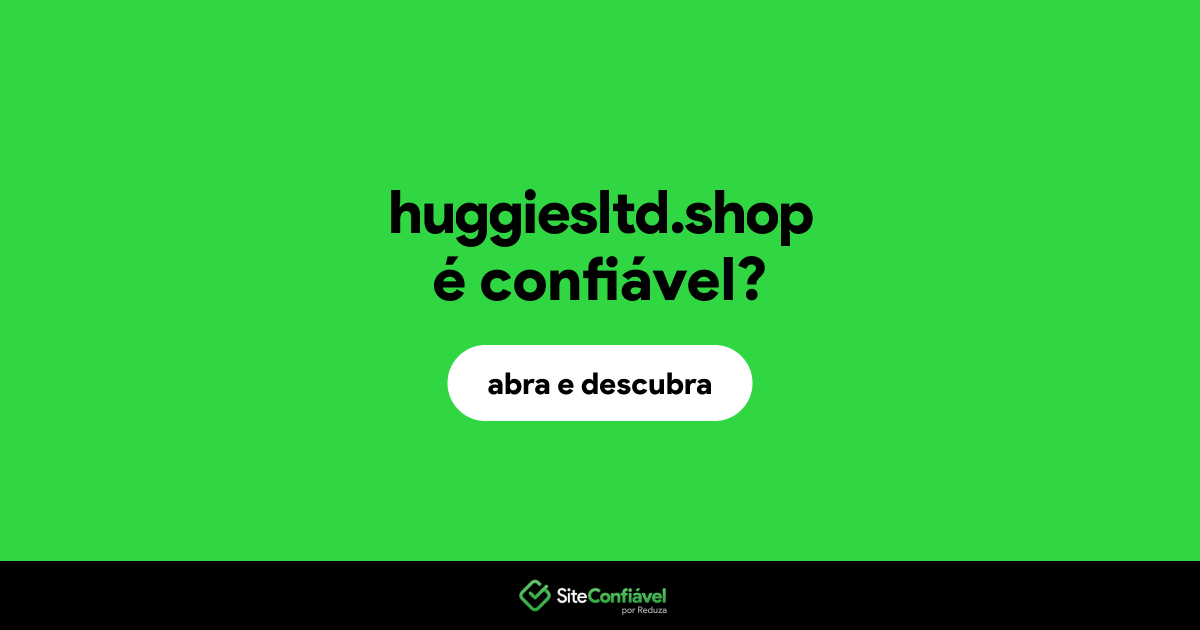 O site huggiesltd.shop é confiável?
