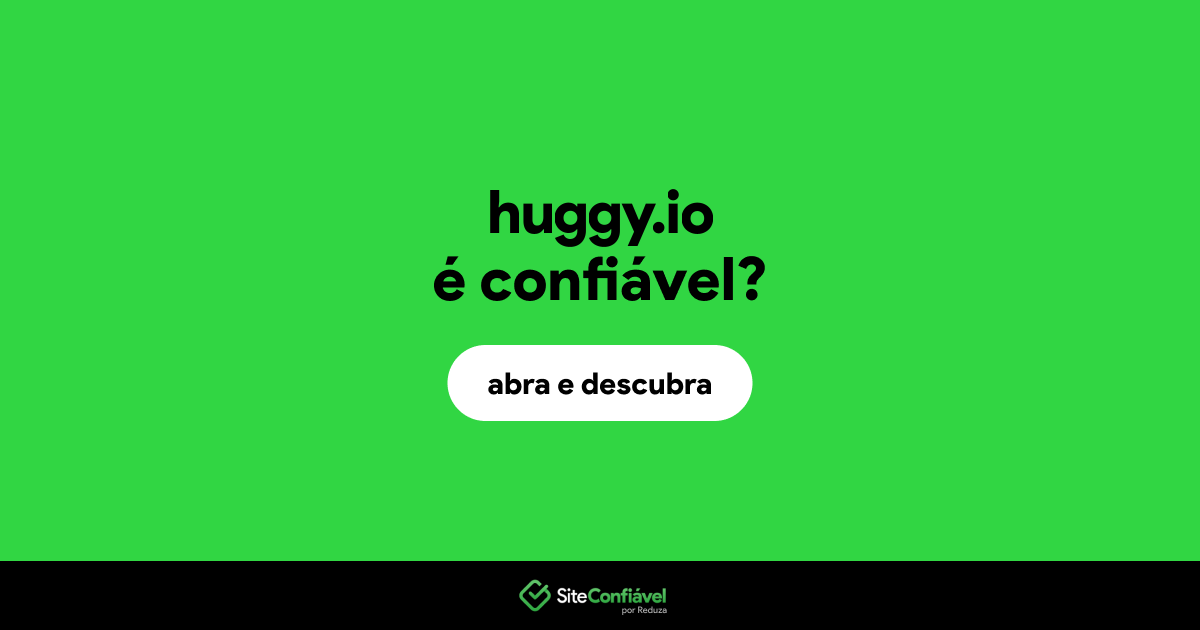 O site huggy.io é confiável?