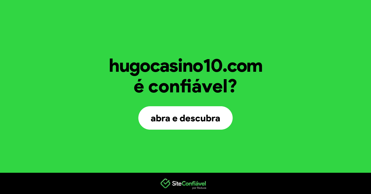 O site hugocasino10.com é confiável?