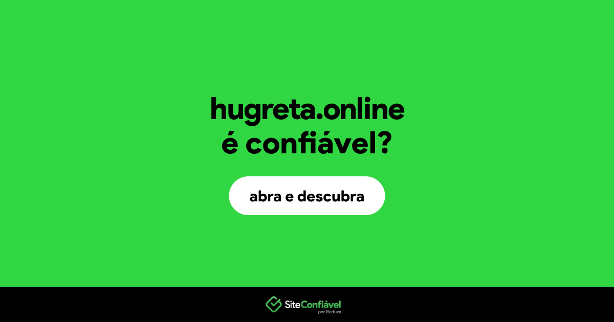 O site hugreta.online é confiável?