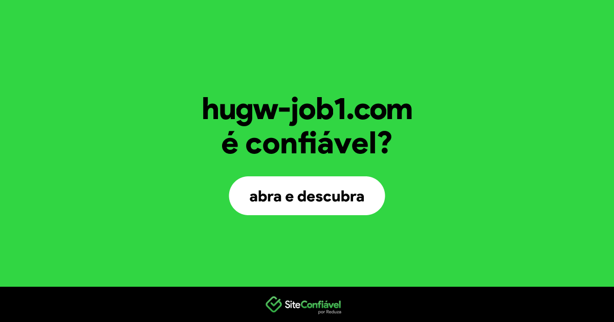 O site hugw-job1.com é confiável?