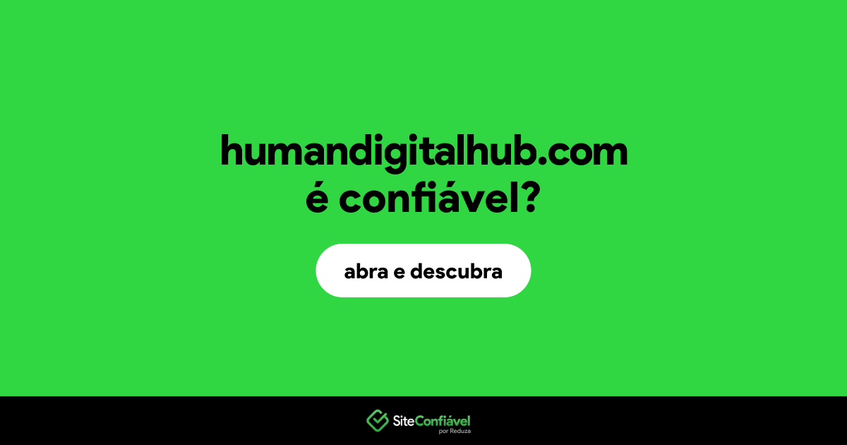 O site humandigitalhub.com é confiável?