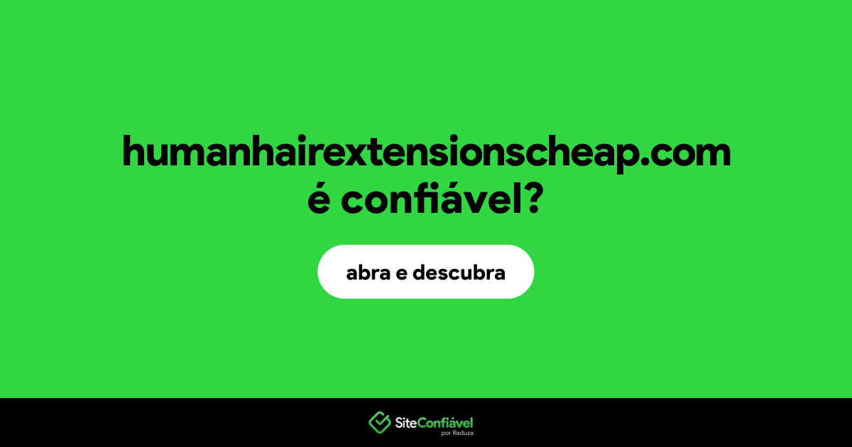 O site humanhairextensionscheap.com é confiável?