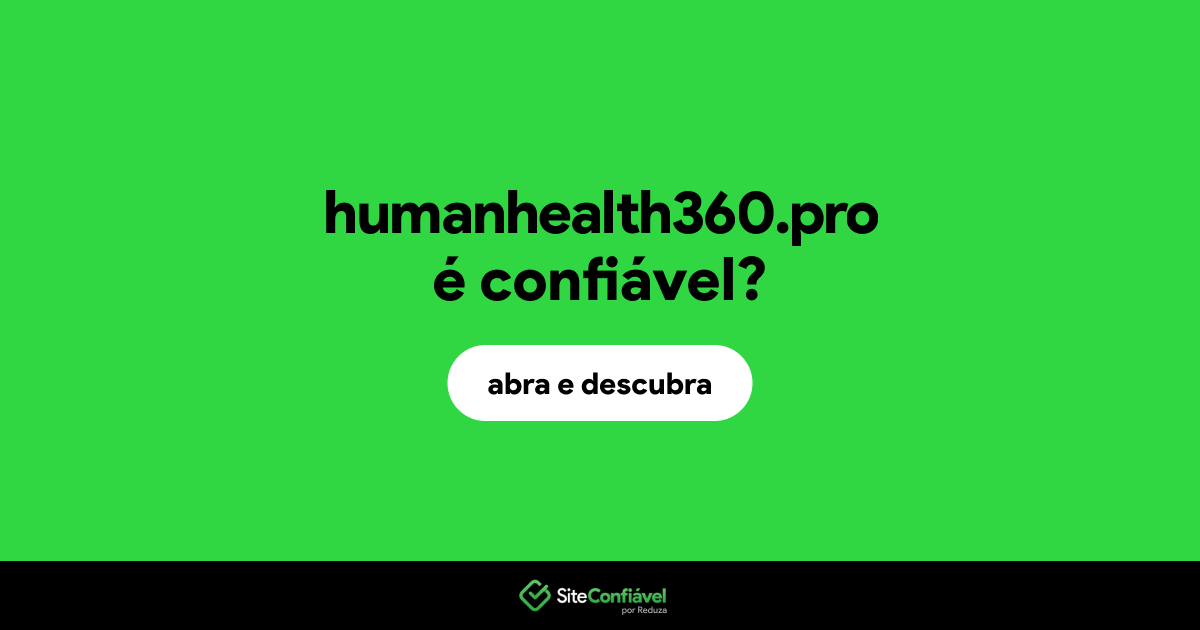 O site humanhealth360.pro é confiável?